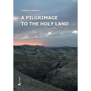 Monzón, Gonzalo A pilgrimage to the Holy Land (Spiritualitas) Monzón, Gonzalo A pilgrimage to the Holy Land (Spiritualitas)