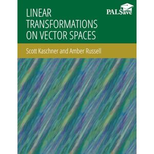 Scott Linear Transformations on Vector Spaces (Color Edition): An Introduction to Linear Algebra (LTVoS Print) Scott Linear Transformations on Vector Spaces (Color Edition): An Introduction to Linear Algebra (LTVoS Print)