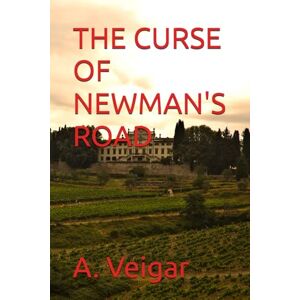 Veigar, A. THE CURSE OF NEWMAN'S ROAD (HORROR AND PARANORMAL NOVELS) Veigar, A. THE CURSE OF NEWMAN'S ROAD (HORROR AND PARANORMAL NOVELS)