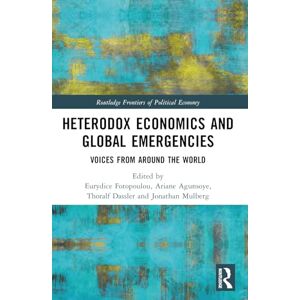 Heterodox Economics and Global Emergencies: Voices from Around the World (Routledge Frontiers of Political Economy) Heterodox Economics and Global Emergencies: Voices from Around the World (Routledge Frontiers of Political Economy)