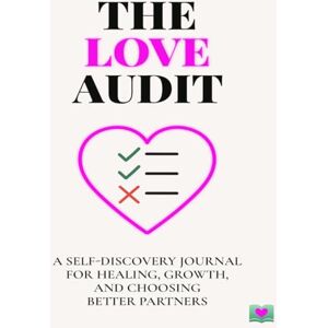 Books, Gush The Love Audit: A Self-Discovery Journal for Healing, Growth, and Choosing Better Partners 8.5 x 11 inches, 119 pages For mindful dating and self-respect Books, Gush The Love Audit: A Self-Discovery Journal for Healing, Growth, and Choosing Better Partners 8.5 x 11 inches, 119 pages For mindful dating and self-respect