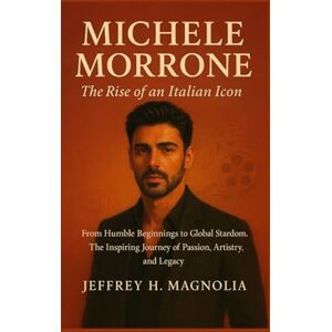 Magnolia, Jeffrey H. Michele Morrone The Rise of an Italian Icon: From Humble Beginnings to Global Stardom. The Inspiring Journey of Passion, Artistry, and Legacy Magnolia, Jeffrey H. Michele Morrone The Rise of an Italian Icon: From Humble Beginnings to Global Stardom. The Inspiring Journey of Passion, Artistry, and Legacy
