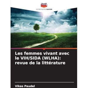Paudel, Vikas Les femmes vivant avec le VIH/SIDA (WLHA): revue de la littérature Paudel, Vikas Les femmes vivant avec le VIH/SIDA (WLHA): revue de la littérature
