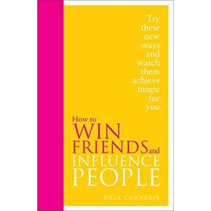 Carnegie, Dale How to Win Friends and Influence People: Special Edition Carnegie, Dale How to Win Friends and Influence People: Special Edition