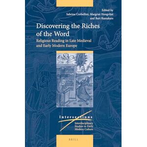 Discovering the Riches of the Word: Religious Reading in Late Medieval and Early Modern Europe: 38 (Intersections, 38) Discovering the Riches of the Word: Religious Reading in Late Medieval and Early Modern Europe: 38 (Intersections, 38)