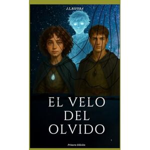 RIVERA, J.L. El Velo del Olvido: Una Promesa Sellada en las Sombras RIVERA, J.L. El Velo del Olvido: Una Promesa Sellada en las Sombras