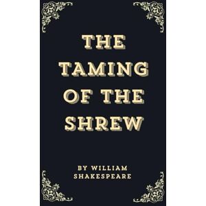 Shakespeare, William The Taming Of The Shrew (Annotated Edition) Shakespeare, William The Taming Of The Shrew (Annotated Edition)