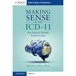 Allied Making Sense of the ICD-11: For Mental Health Professionals (Royal College of Psychiatrists) Allied Making Sense of the ICD-11: For Mental Health Professionals (Royal College of Psychiatrists)