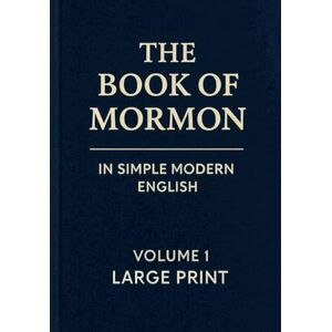 Mormon The Book of In Simple Modern English: LARGE PRINT: Volume 1 Mormon The Book of In Simple Modern English: LARGE PRINT: Volume 1