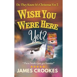 Crookes, James Wish You Were Here Yet?: Do They Know It's Christmas Yet Part 3 Crookes, James Wish You Were Here Yet?: Do They Know It's Christmas Yet Part 3