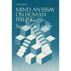 Langer, Susanne K. K. Mind: An Essay on Human Feeling: Volume 2 (Mind (Paperback)) Langer, Susanne K. K. Mind: An Essay on Human Feeling: Volume 2 (Mind (Paperback))