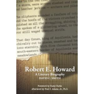Smith, David C. Robert E. Howard: A Literary Biography Smith, David C. Robert E. Howard: A Literary Biography