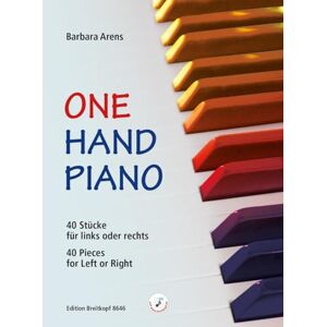 Arens, Barbara One Hand Piano: 40 Pieces for Left or Right / 40 Stücke für links oder rechts Arens, Barbara One Hand Piano: 40 Pieces for Left or Right / 40 Stücke für links oder rechts