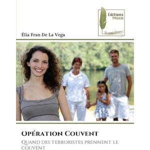 Vega+ Opération Couvent: Quand des terroristes prennent le couvent Vega+ Opération Couvent: Quand des terroristes prennent le couvent