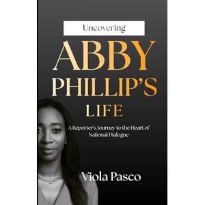 Pasco, Viola Uncovering Abby Phillip’s Life: A Reporter’s Journey to the Heart of National Dialogue Pasco, Viola Uncovering Abby Phillip’s Life: A Reporter’s Journey to the Heart of National Dialogue