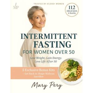 Peri, 39 Mariann INTERMITTENT FASTING FOR WOMEN OVER 50: A gentle plan for lasting weight loss, hormone balance and healthy aging after fifty Peri, 39 Mariann INTERMITTENT FASTING FOR WOMEN OVER 50: A gentle plan for lasting weight loss, hormone balance and healthy aging after fifty