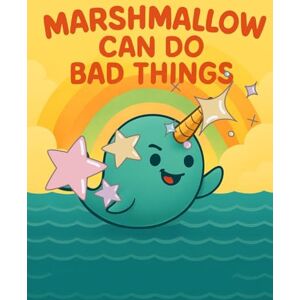 Marina Marshmello Can Do Bad Things: Marshmello’s Mischief: A Story of Sweet Rebellion Marina Marshmello Can Do Bad Things: Marshmello’s Mischief: A Story of Sweet Rebellion