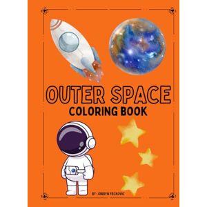 Feckovic, Jordyn Outer Space Coloring Book for Kids, Space Theme Coloring Book for Kids 3-8, Solar System Coloring Pages, Planets, Rockets, Stars and More! Feckovic, Jordyn Outer Space Coloring Book for Kids, Space Theme Coloring Book for Kids 3-8, Solar System Coloring Pages, Planets, Rockets, Stars and More!