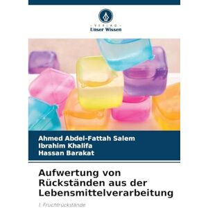 Ahmed Aufwertung von Rückständen aus der Lebensmittelverarbeitung: I. Fruchtrückstände Ahmed Aufwertung von Rückständen aus der Lebensmittelverarbeitung: I. Fruchtrückstände