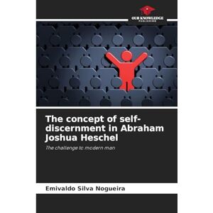 Silva The concept of self-discernment in Abraham Joshua Heschel: The challenge to modern man Silva The concept of self-discernment in Abraham Joshua Heschel: The challenge to modern man