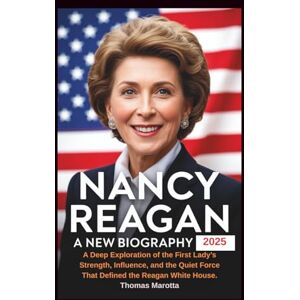 Marotta, Thomas Nancy Reagan a new biography 2025: A Deep Exploration of the First Lady's Strength, Influence, and the Quiet Force That Defined the Reagan White House Marotta, Thomas Nancy Reagan a new biography 2025: A Deep Exploration of the First Lady's Strength, Influence, and the Quiet Force That Defined the Reagan White House