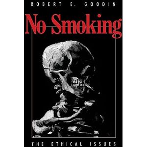 Goodin, Robert E. E. No Smoking: The Ethical Issues Goodin, Robert E. E. No Smoking: The Ethical Issues