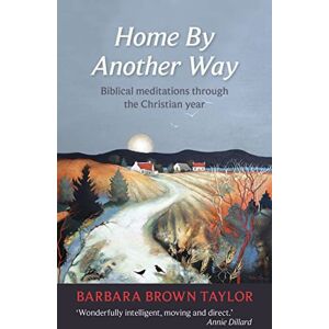 Taylor Home by Another Way: Biblical Meditations Through the Christian Year: Biblical Reflections Through The Christian Year Taylor Home by Another Way: Biblical Meditations Through the Christian Year: Biblical Reflections Through The Christian Year