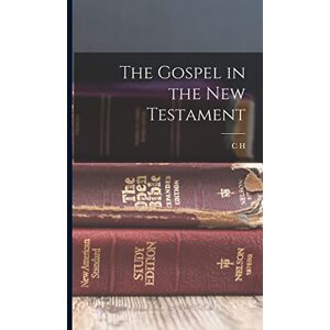 Dodd, C H 1884-1973 The Gospel in the New Testament Dodd, C H 1884-1973 The Gospel in the New Testament