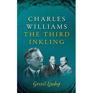 Lindop, Grevel Charles Williams: The Third Inkling Lindop, Grevel Charles Williams: The Third Inkling