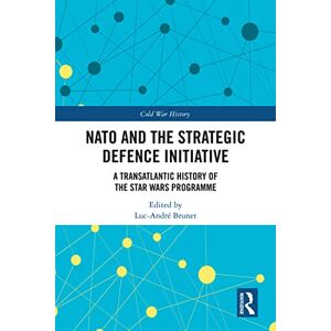 Routledge NATO and the Strategic Defence Initiative: A Transatlantic History of the Star Wars Programme (Cold War History) Routledge NATO and the Strategic Defence Initiative: A Transatlantic History of the Star Wars Programme (Cold War History)