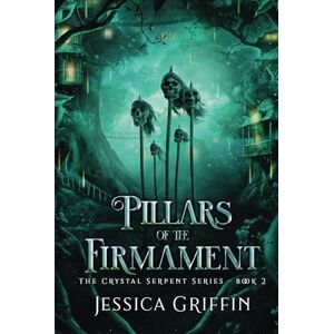 Griffin Pillars of the Firmament (The Crystal Serpent series) Griffin Pillars of the Firmament (The Crystal Serpent series)