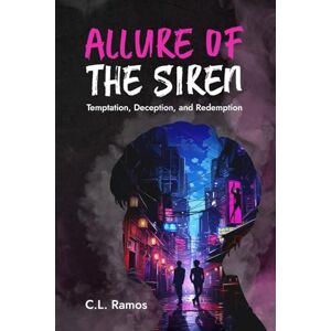 Ramos, C.L. Allure of the Siren: Temptation, Deception, and Redemption Ramos, C.L. Allure of the Siren: Temptation, Deception, and Redemption
