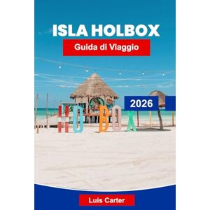 Carter, Luis Isla Holbox Guida di Viaggio2026: Esplora spiagge tropicali, incontri con la fauna selvatica e vibrazioni rilassanti dell'isola Carter, Luis Isla Holbox Guida di Viaggio2026: Esplora spiagge tropicali, incontri con la fauna selvatica e vibrazioni rilassanti dell'isola