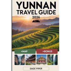 Piper, Sage Yunnan Travel Guide 2026: Experience Kunming, Dali, Lijiang, Shangri-La, and Xishuangbanna with Top Attractions, Hidden Villages, Sacred Mountains, ... Couples & Solo Travelers Across China Piper, Sage Yunnan Travel Guide 2026: Experience Kunming, Dali, Lijiang, Shangri-La, and Xishuangbanna with Top Attractions, Hidden Villages, Sacred Mountains, ... Couples & Solo Travelers Across China