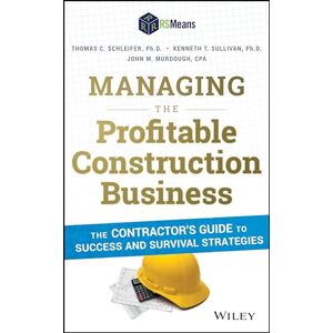 Schleifer, Thomas C. Managing the Profitable Construction Business: The Contractor's Guide to Success and Survival Strategies Schleifer, Thomas C. Managing the Profitable Construction Business: The Contractor's Guide to Success and Survival Strategies