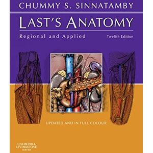 Sinnatamby FRCS, Chummy S. Last's Anatomy: Regional and Applied (MRCS Study Guides) Sinnatamby FRCS, Chummy S. Last's Anatomy: Regional and Applied (MRCS Study Guides)