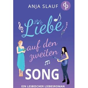 Slauf, Anja Liebe auf den zweiten Song Ein lesbischer Liebesroman Slauf, Anja Liebe auf den zweiten Song Ein lesbischer Liebesroman