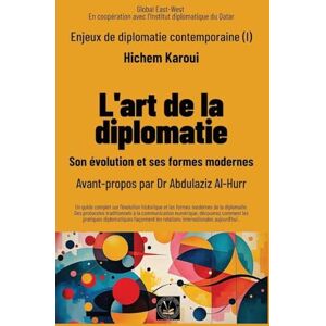 Karoui, Hichem Enjeux de diplomatie contemporaine (I): Son évolution et ses formes modernes (1) Karoui, Hichem Enjeux de diplomatie contemporaine (I): Son évolution et ses formes modernes (1)