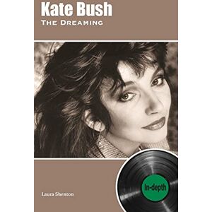 Shenton, Laura Kate Bush The Dreaming: In-depth Shenton, Laura Kate Bush The Dreaming: In-depth