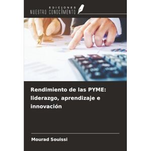 Souissi, Mourad Rendimiento de las PYME: liderazgo, aprendizaje e innovación Souissi, Mourad Rendimiento de las PYME: liderazgo, aprendizaje e innovación