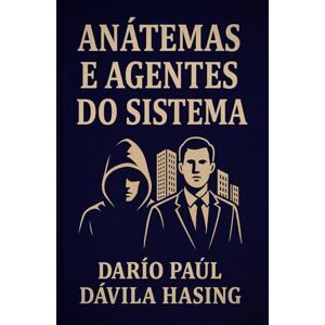 Dávila Hasing, Darío Paúl Anátemas E Agentes Do Sistema Dávila Hasing, Darío Paúl Anátemas E Agentes Do Sistema