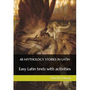 Duran, Martin 48 MYTHOLOGY STORIES IN LATIN: Easy Latin texts with activities Duran, Martin 48 MYTHOLOGY STORIES IN LATIN: Easy Latin texts with activities