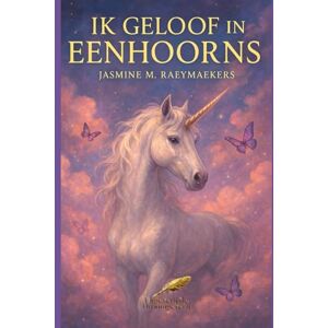 Raeymaekers, Jasmine M. Ik geloof in eenhoorns Raeymaekers, Jasmine M. Ik geloof in eenhoorns