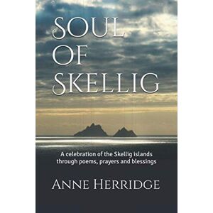 Herridge, Anne Soul of Skellig: A celebration of the Skellig islands through poems, prayers and blessings Herridge, Anne Soul of Skellig: A celebration of the Skellig islands through poems, prayers and blessings