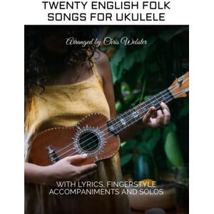 Webster, Chris Twenty English Folk Songs for Ukulele Webster, Chris Twenty English Folk Songs for Ukulele