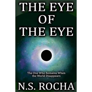 Rocha, N.S. The Eye of the Eye: The One Who Remains When the World Disappears (The LAYCO Framework) Rocha, N.S. The Eye of the Eye: The One Who Remains When the World Disappears (The LAYCO Framework)