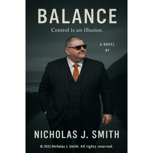 Smith, Mr Nicholas J BALANCE: "Control is an illusion Smith, Mr Nicholas J BALANCE: "Control is an illusion
