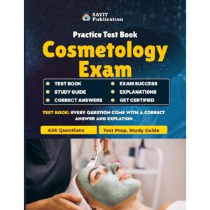 Publication, Sayit Cosmetology Exam Practice Test Book 2025 – Full Curriculum Review & 436 Questions & Study Guide: Comprehensive Cosmetology Licensing Prep with ... Hair, Skin, Nails, and Salon Practices Publication, Sayit Cosmetology Exam Practice Test Book 2025 – Full Curriculum Review & 436 Questions & Study Guide: Comprehensive Cosmetology Licensing Prep with ... Hair, Skin, Nails, and Salon Practices