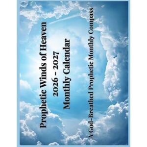 Winder Talbird, Tarishan Prophetic Winds of Heaven 2026-2027 Monthly Calendar: A God-Breathed Prophetic Monthly Compass Winder Talbird, Tarishan Prophetic Winds of Heaven 2026-2027 Monthly Calendar: A God-Breathed Prophetic Monthly Compass