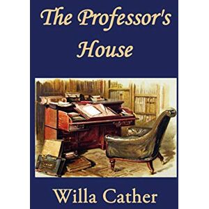 Cather, Willa The Professor's House Cather, Willa The Professor's House